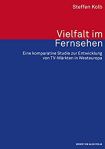 Cover of the Book from Steffen Kolb: Vielfalt im Fernsehen eine komparative Studie zur Entwicklung von TV-Märkten in Westeuropa